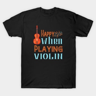 Happy when playing Violin T-Shirt